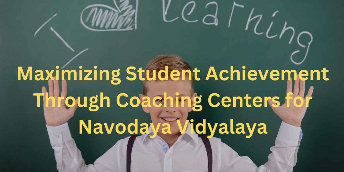 Maximizing Student Achievement Through Coaching Centers for Navodaya Vidyalaya